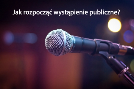 6 pomysłów na wstęp do wystąpienia publicznego